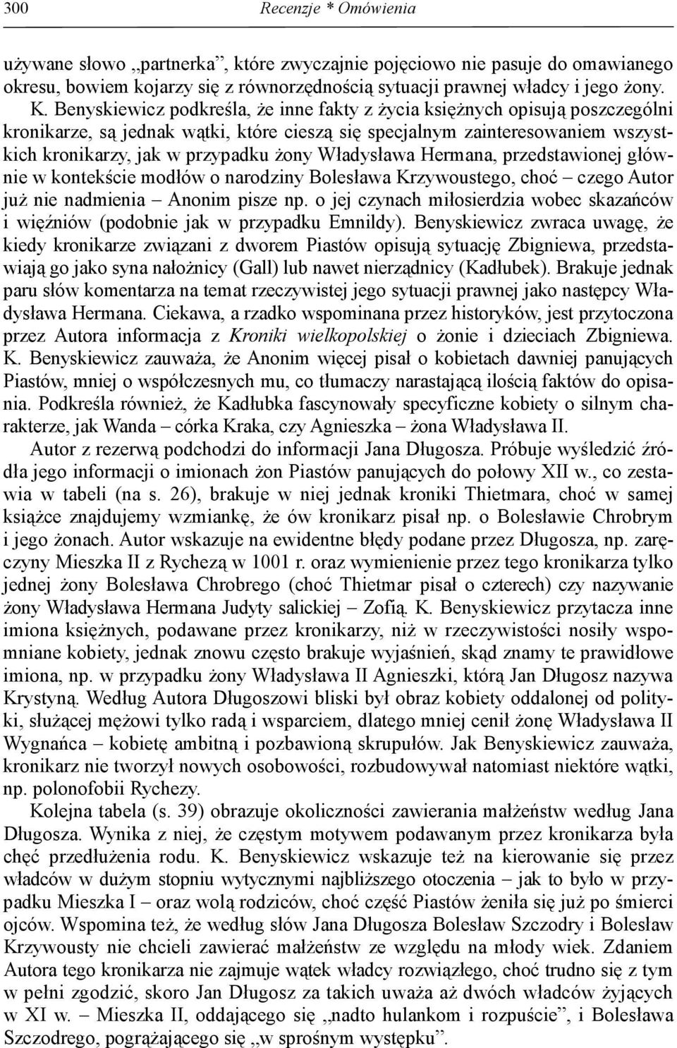 Władysława Hermana, przedstawionej głównie w kontekście modłów o narodziny Bolesława Krzywoustego, choć czego Autor już nie nadmienia Anonim pisze np.