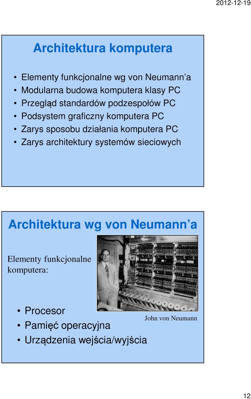 komputera PC Zarys architektury systemów sieciowych Architektura wg von Neumann a Elementy