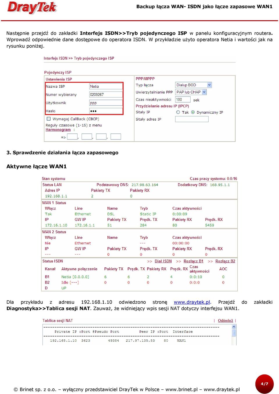 W przykładzie użyto operatora Netia i wartości jak na rysunku poniżej. 3.