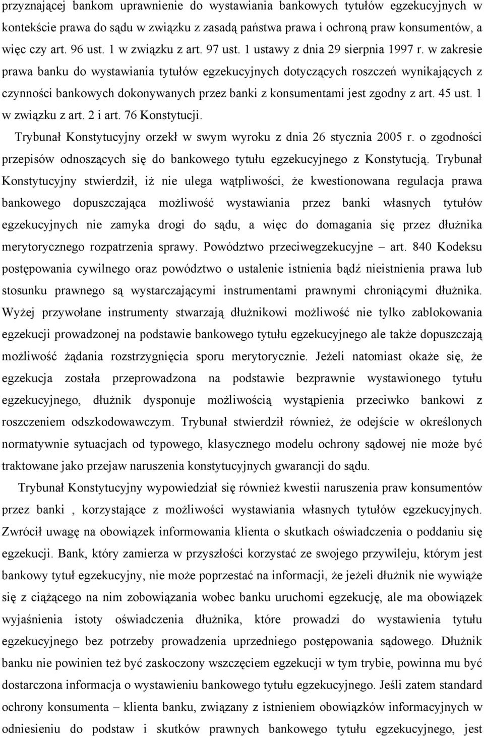 w zakresie prawa banku do wystawiania tytułów egzekucyjnych dotyczących roszczeń wynikających z czynności bankowych dokonywanych przez banki z konsumentami jest zgodny z art. 45 ust.