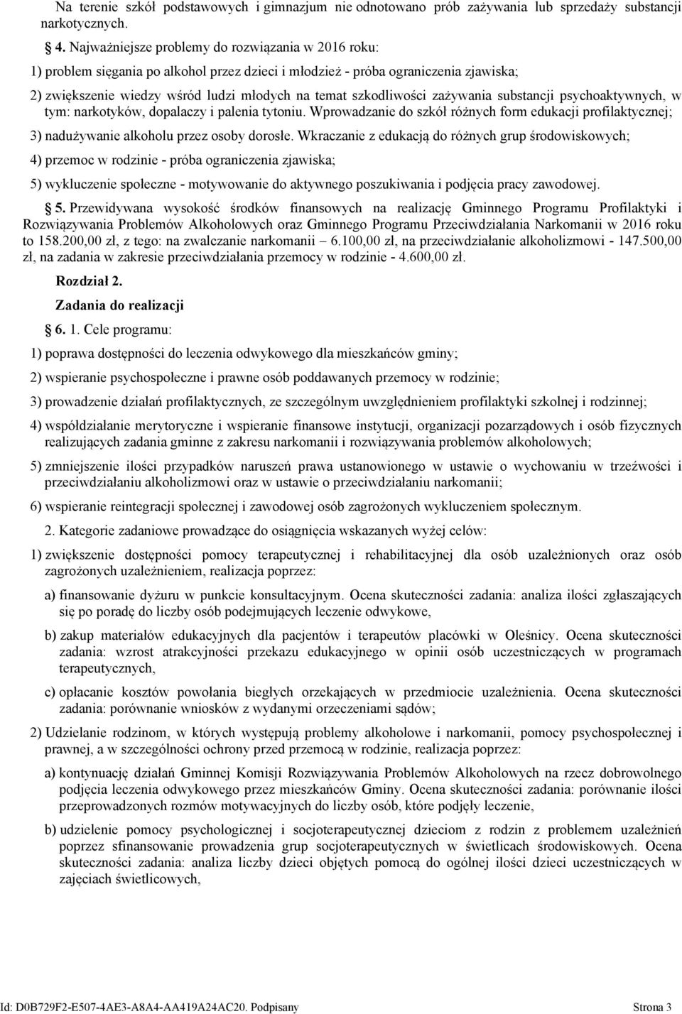 szkodliwości zażywania substancji psychoaktywnych, w tym: narkotyków, dopalaczy i palenia tytoniu.