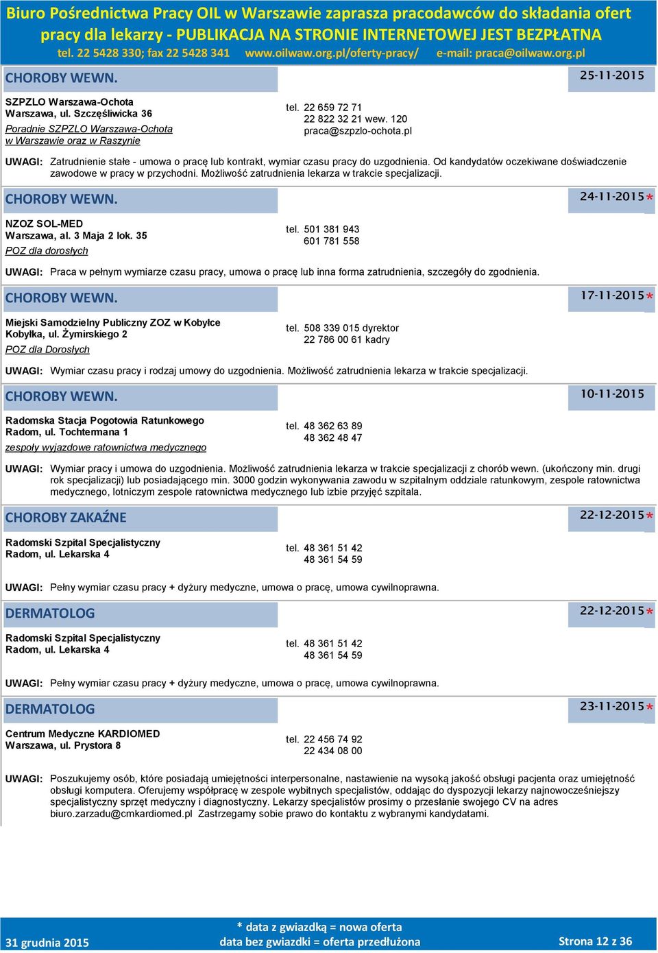 Możliwość zatrudnienia lekarza w trakcie specjalizacji. 24-11-2015 NZOZ SOL-MED Warszawa, al. 3 Maja 2 lok. 35 POZ dla dorosłych tel.