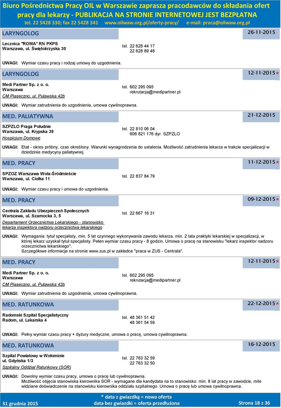 PALIATYWNA 21-12-2015 SZPZLO Praga Południe Warszawa, ul. Krypska 39 Hospicjum Domowe tel. 22 810 06 04 606 821 176 dyr. SZPZLO UWAGI: Etat - okres próbny, czas określony.