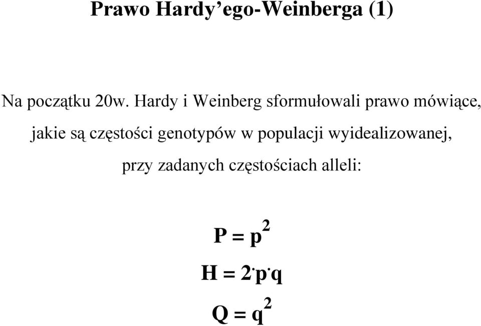 są częstości genotypów w populacji wyidealizowanej,