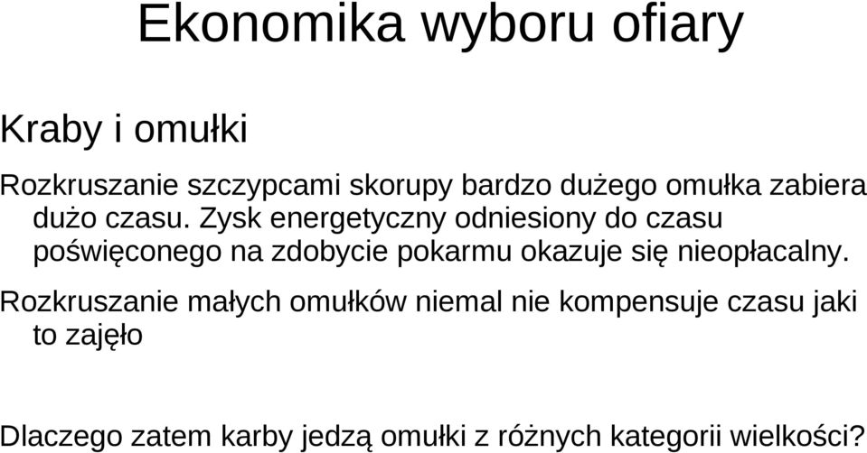 Zysk energetyczny odniesiony do czasu poświęconego na zdobycie pokarmu okazuje się