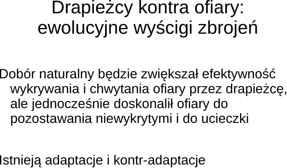 ofiary przez drapieżcę, ale jednocześnie doskonalił ofiary do