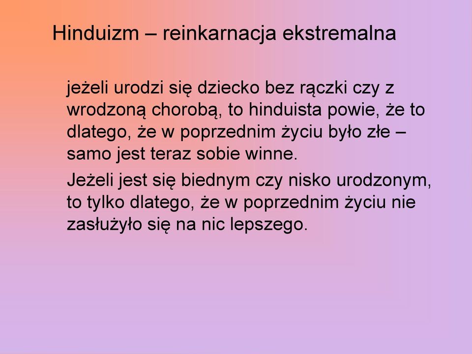 było złe samo jest teraz sobie winne.