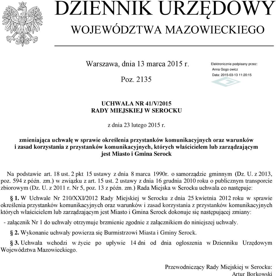 Na podstawie art. 18 ust. 2 pkt 15 ustawy z dnia 8 marca 1990r. o samorządzie gminnym (Dz. U. z 2013, poz. 594 z późn. zm.) w związku z art. 15 ust. 2 ustawy z dnia 16 grudnia 2010 roku o publicznym transporcie zbiorowym (Dz.