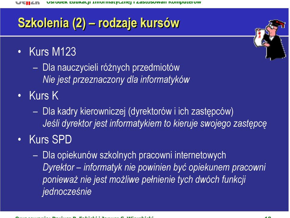 informatykiem to kieruje swojego zastępcę Kurs SPD Dla opiekunów szkolnych pracowni internetowych