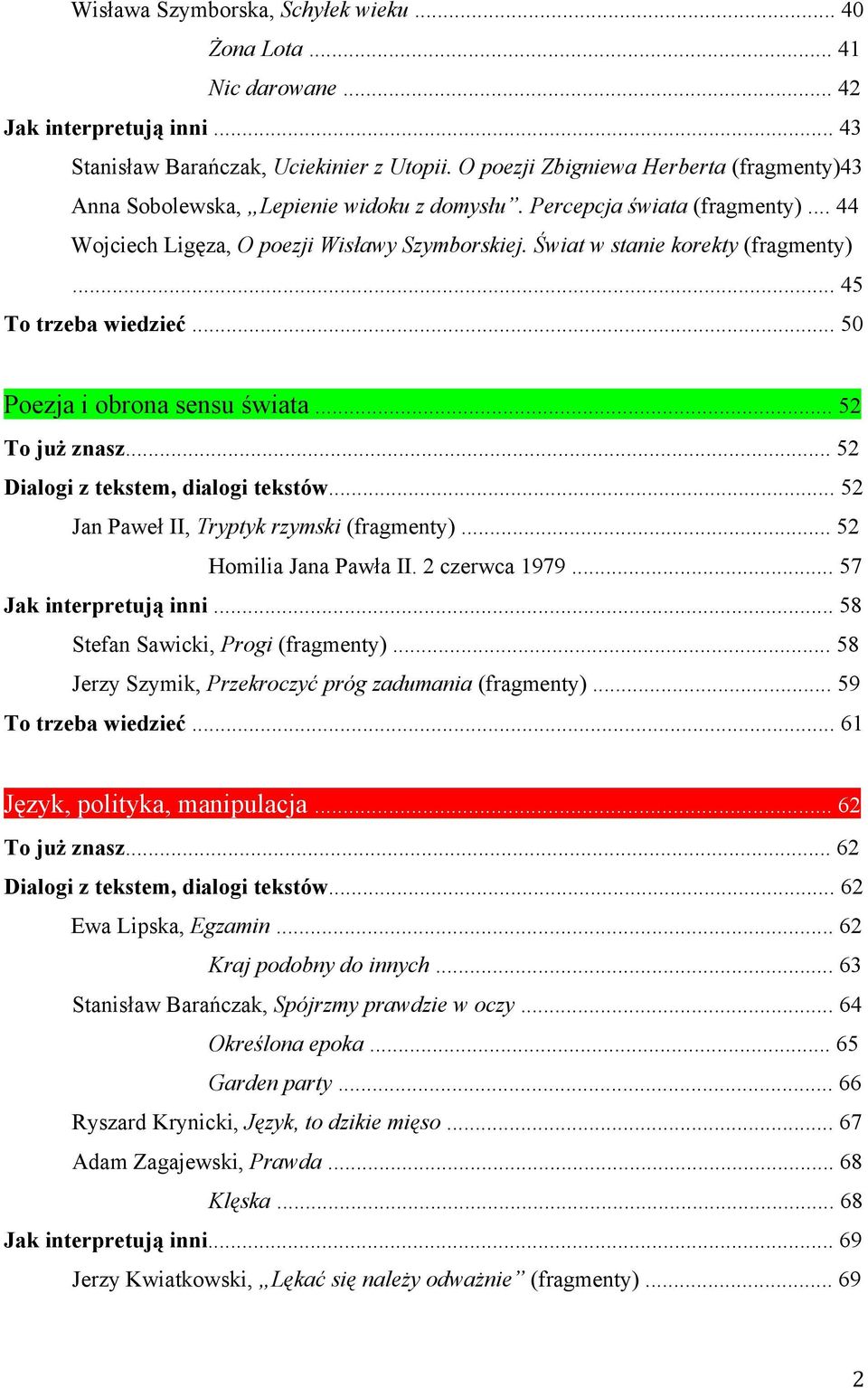 Świat w stanie korekty (fragmenty)... 45 To trzeba wiedzieć... 50 Poezja i obrona sensu świata... 52... 52... 52 Jan Paweł II, Tryptyk rzymski (fragmenty)... 52 Homilia Jana Pawła II. 2 czerwca 1979.