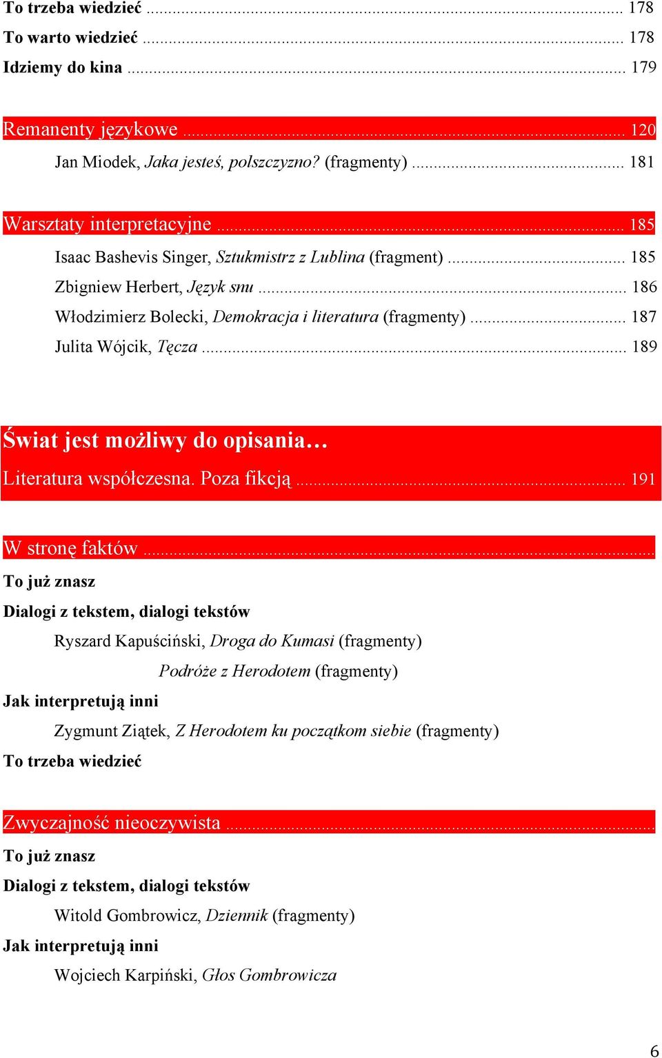 .. 189 Świat jest możliwy do opisania Literatura współczesna. Poza fikcją... 191 W stronę faktów.