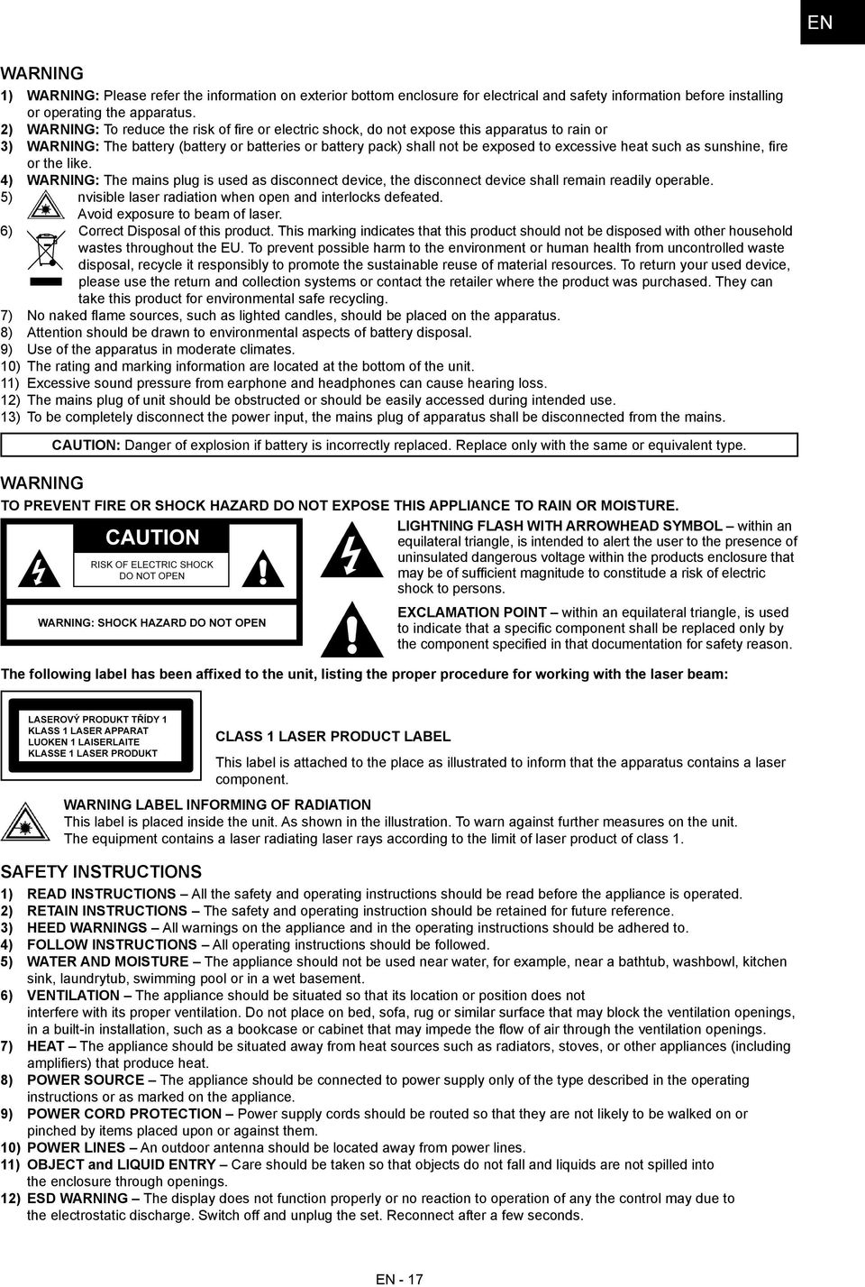 such as sunshine, fire or the like. 4) WARNING: The mains plug is used as disconnect device, the disconnect device shall remain readily operable.