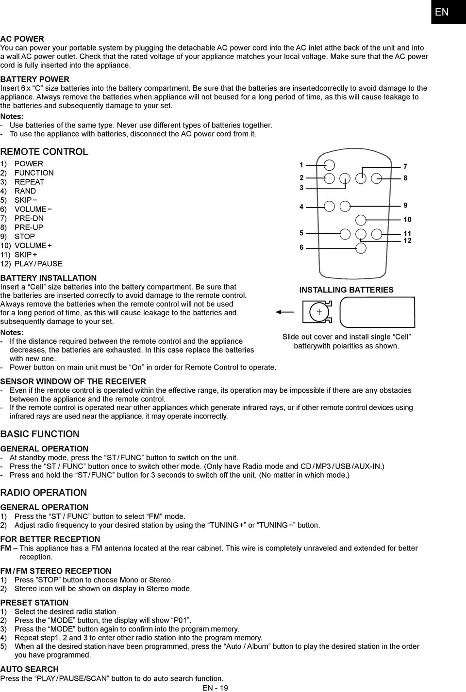 BATTERY POWER Insert 6 x C size batteries into the battery compartment. Be sure that the batteries are insertedcorrectly to avoid damage to the appliance.