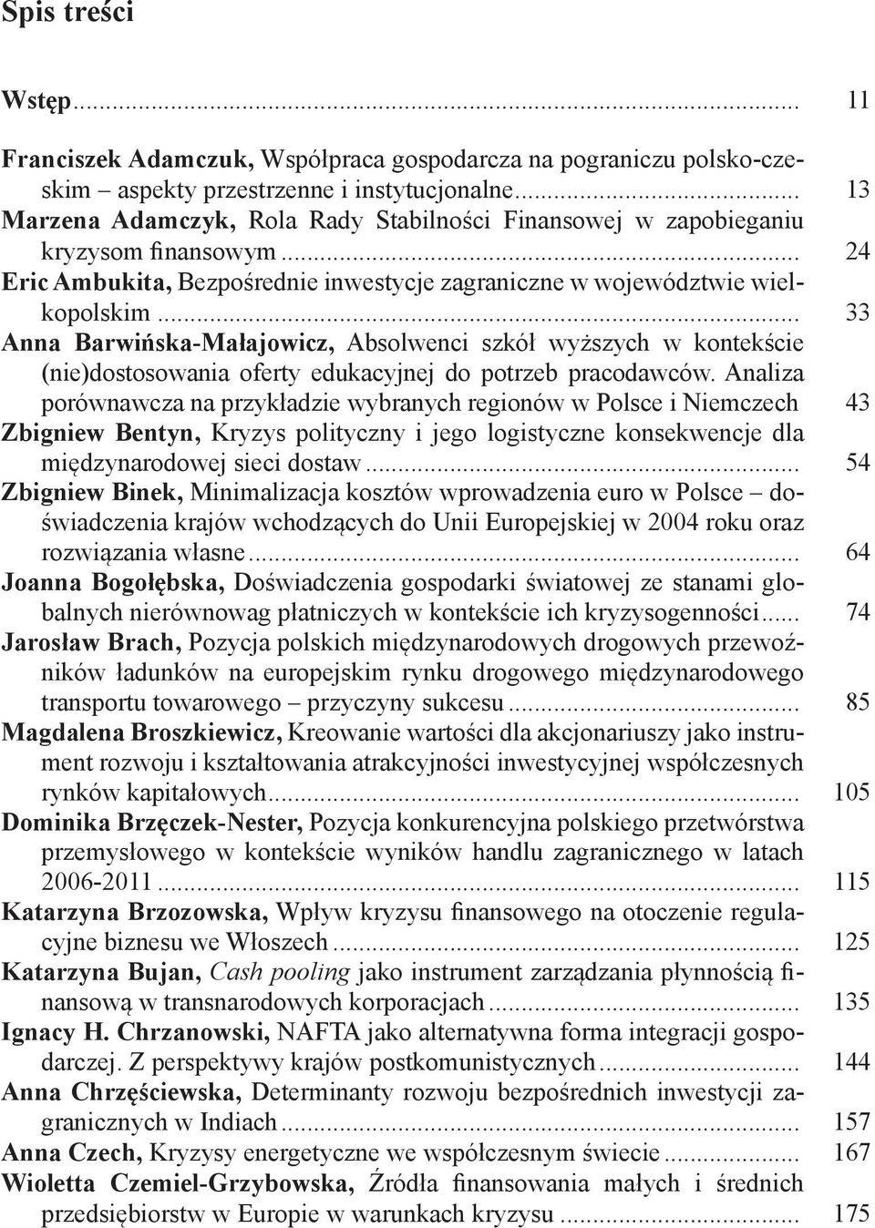 .. 33 Anna Barwińska-Małajowicz, Absolwenci szkół wyższych w kontekście (nie)dostosowania oferty edukacyjnej do potrzeb pracodawców.
