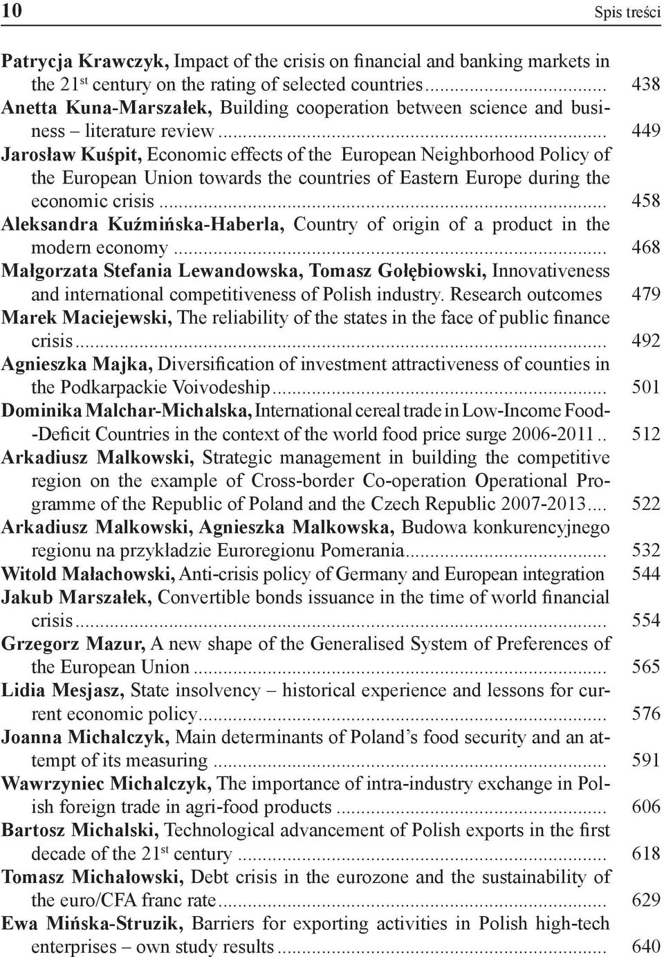 .. 449 Jarosław Kuśpit, Economic effects of the European Neighborhood Policy of the European Union towards the countries of Eastern Europe during the economic crisis.