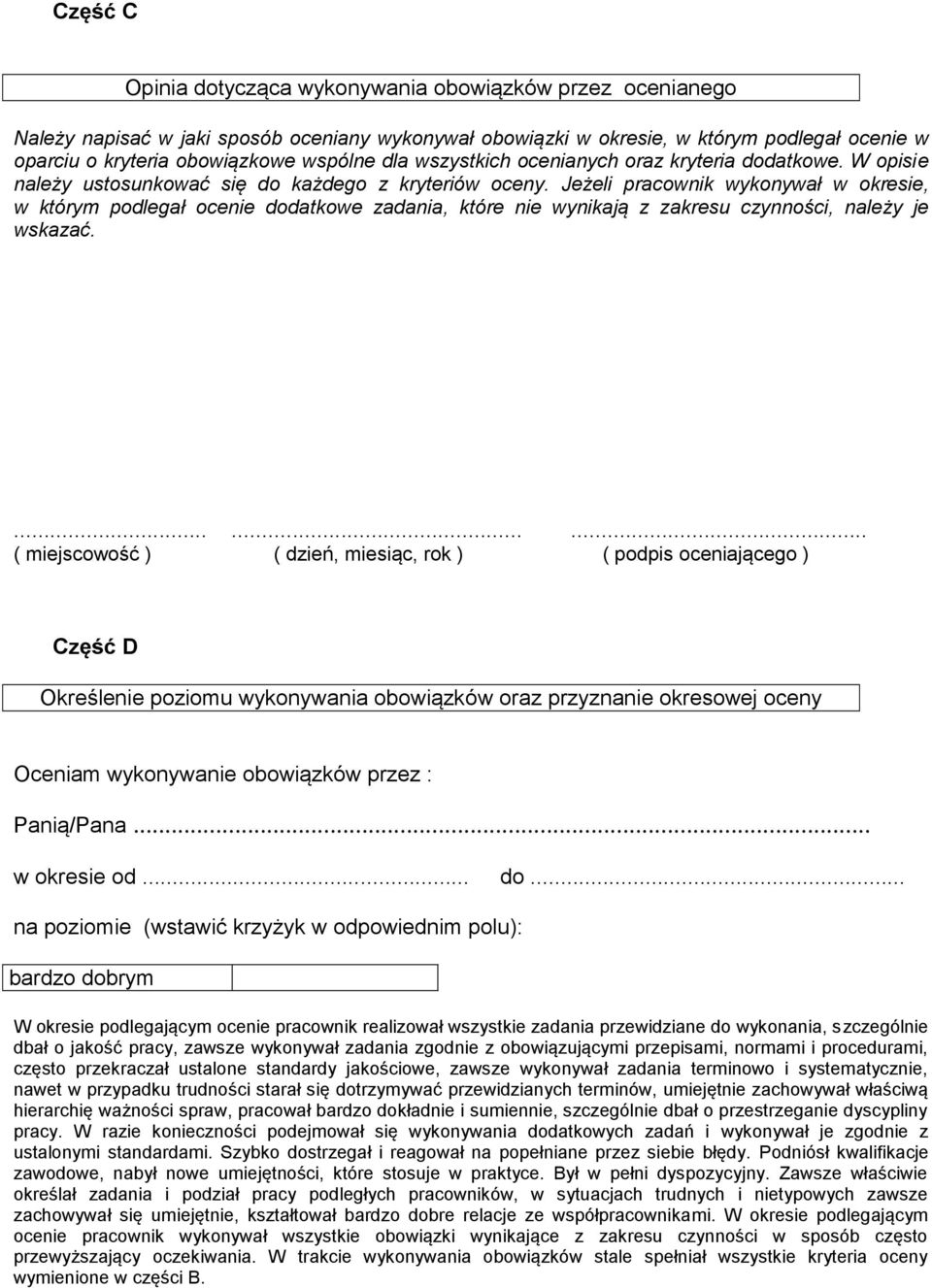 Jeżeli pracownik wykonywał w okresie, w którym podlegał ocenie dodatkowe zadania, które nie wynikają z zakresu czynności, należy je wskazać.