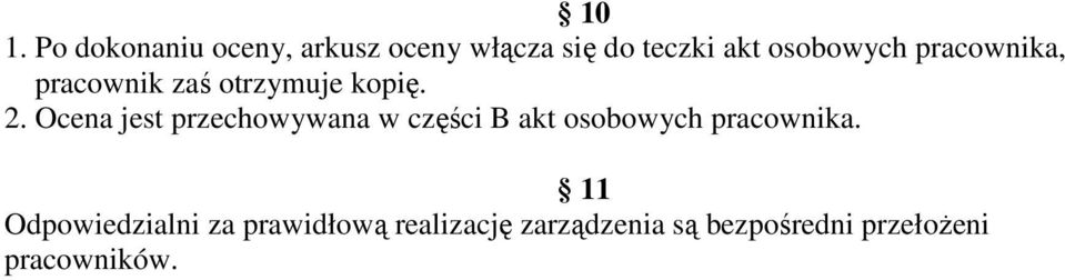 Ocena jest przechowywana w części B akt osobowych pracownika.