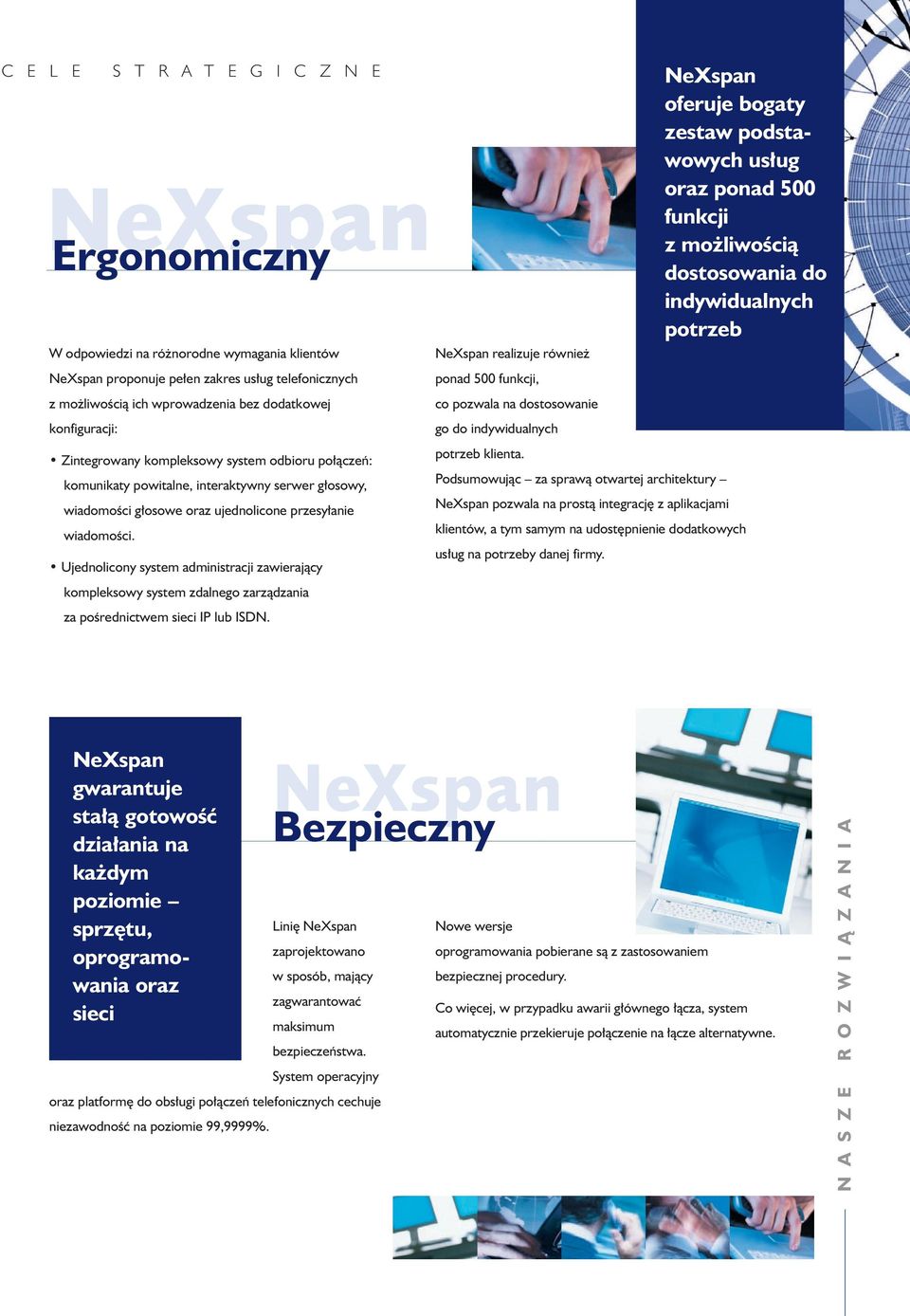 g osowe oraz ujednolicone przesy anie wiadomoêci. Ujednolicony system administracji zawierajàcy kompleksowy system zdalnego zarzàdzania za poêrednictwem sieci IP lub ISDN.