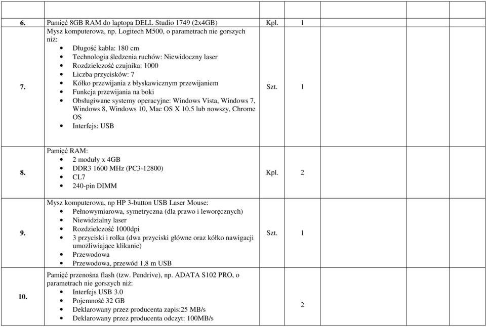 błyskawicznym przewijaniem 7. Funkcja przewijania na boki Obsługiwane systemy operacyjne: Windows Vista, Windows 7, Windows 8, Windows 10,