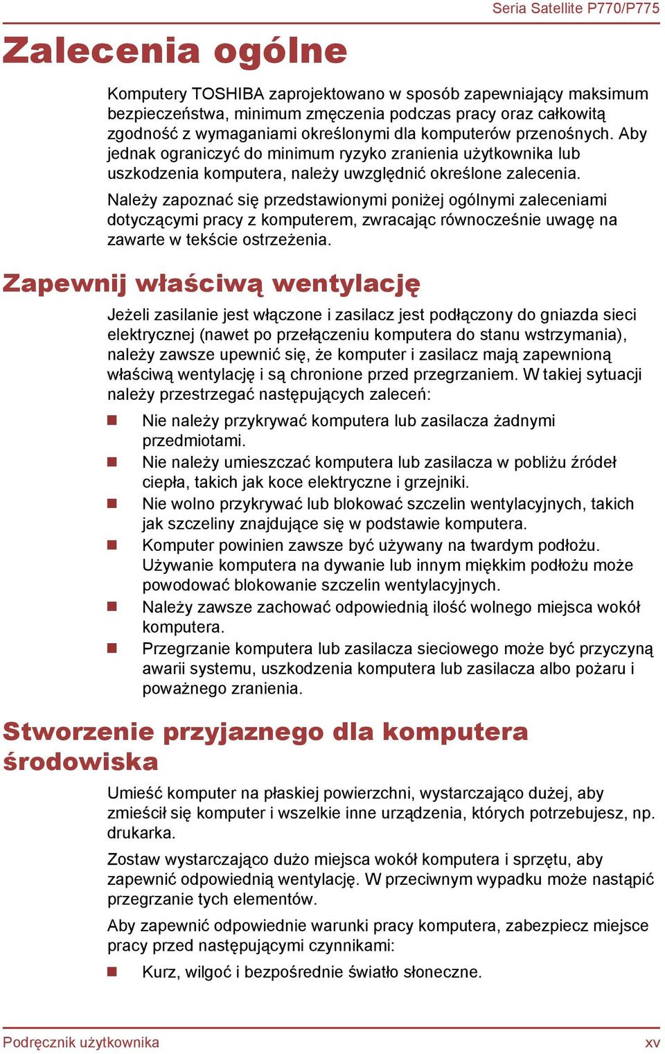 Należy zapoznać się przedstawionymi poniżej ogólnymi zaleceniami dotyczącymi pracy z komputerem, zwracając równocześnie uwagę na zawarte w tekście ostrzeżenia.