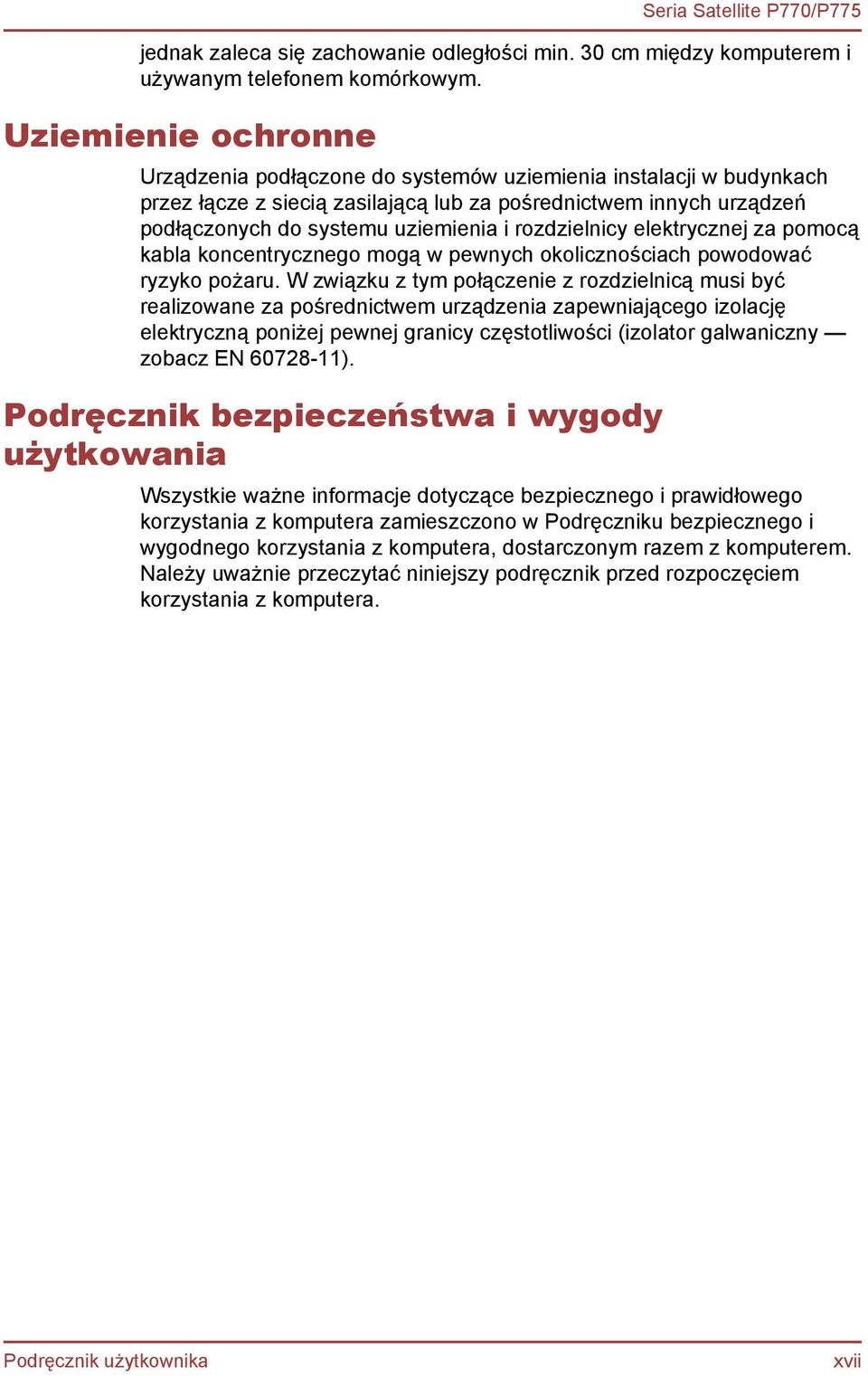 rozdzielnicy elektrycznej za pomocą kabla koncentrycznego mogą w pewnych okolicznościach powodować ryzyko pożaru.