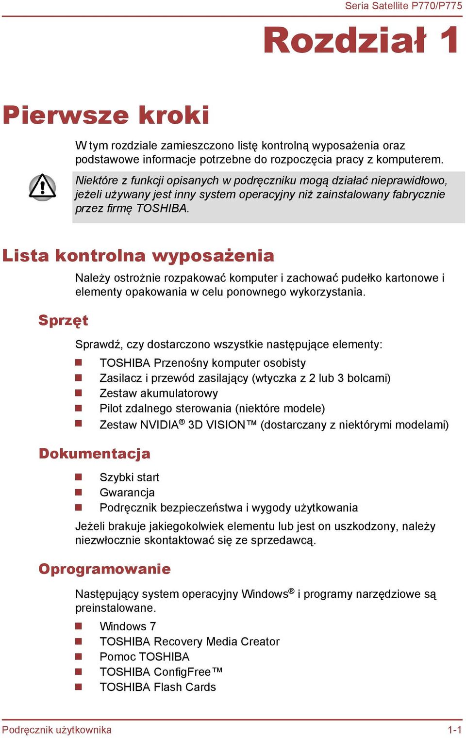 Lista kontrolna wyposażenia Sprzęt Należy ostrożnie rozpakować komputer i zachować pudełko kartonowe i elementy opakowania w celu ponownego wykorzystania.