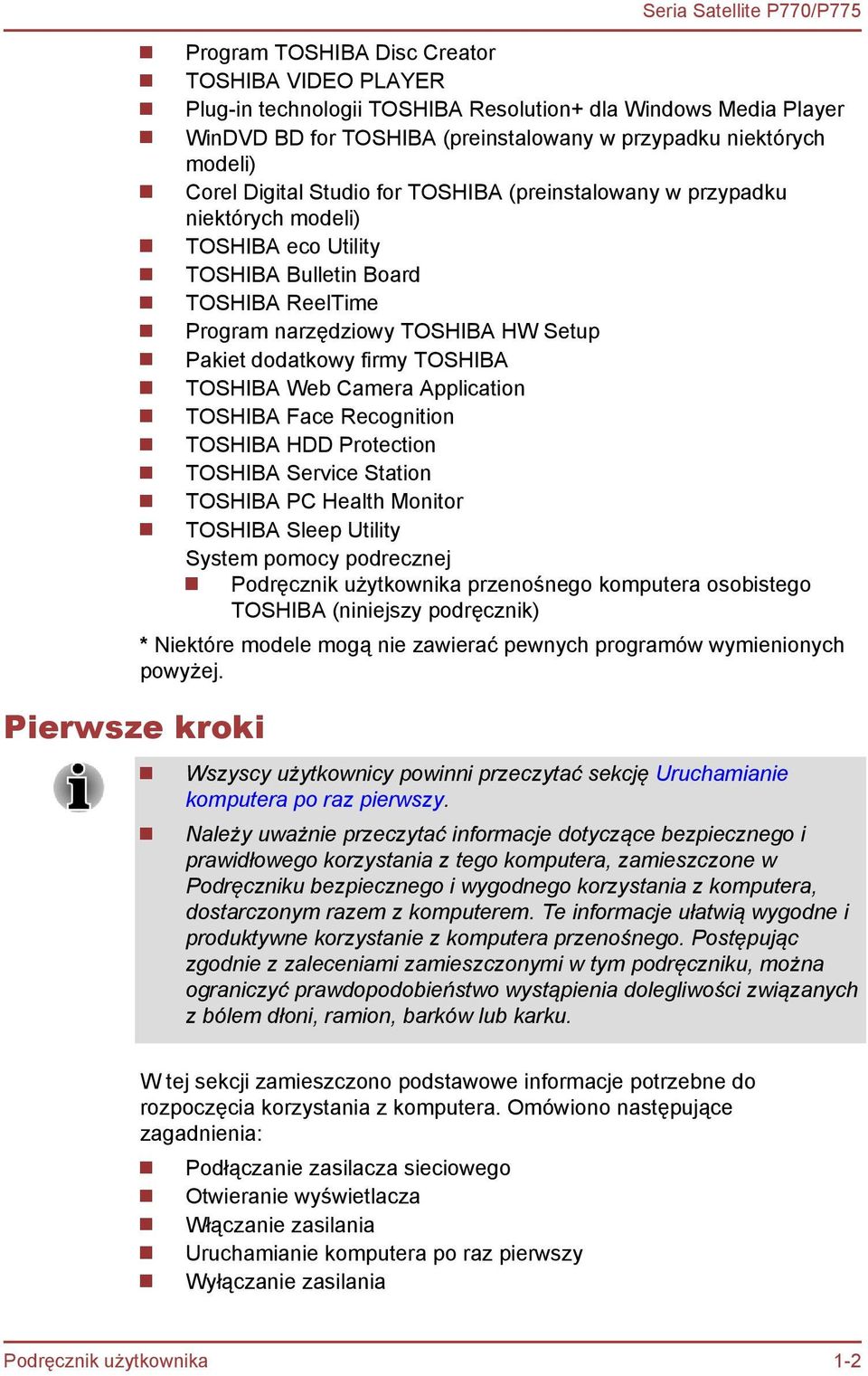 Setup Pakiet dodatkowy firmy TOSHIBA TOSHIBA Web Camera Application TOSHIBA Face Recognition TOSHIBA HDD Protection TOSHIBA Service Station TOSHIBA PC Health Monitor TOSHIBA Sleep Utility System