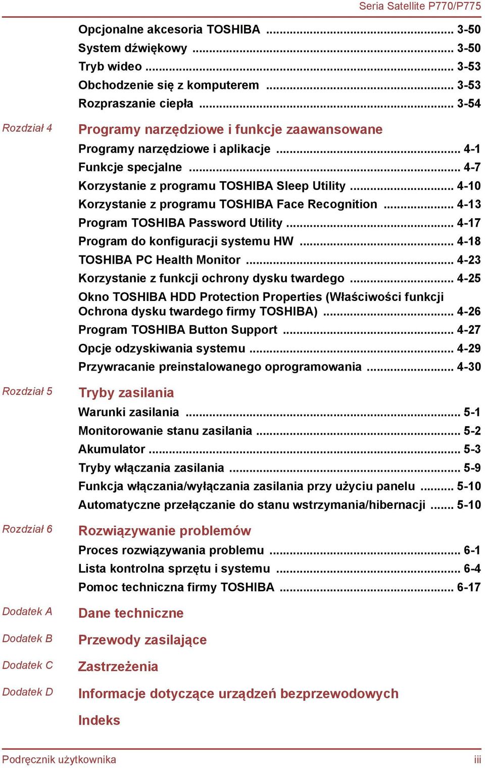 .. 4-7 Korzystanie z programu TOSHIBA Sleep Utility... 4-10 Korzystanie z programu TOSHIBA Face Recognition... 4-13 Program TOSHIBA Password Utility... 4-17 Program do konfiguracji systemu HW.