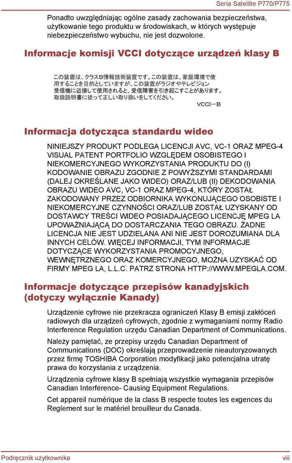 に 従 って 正 しい 取 り 扱 いをしてください VCCI-B Informacja dotycząca standardu wideo NINIEJSZY PRODUKT PODLEGA LICENCJI AVC, VC-1 ORAZ MPEG-4 VISUAL PATENT PORTFOLIO WZGLĘDEM OSOBISTEGO I NIEKOMERCYJNEGO