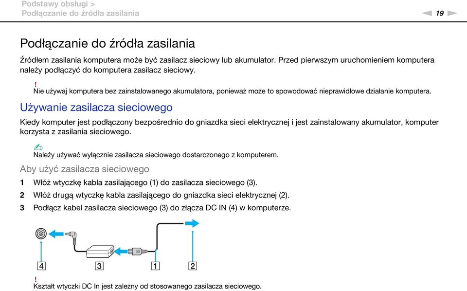 ! ie używaj komputera bez zainstalowanego akumulatora, ponieważ może to spowodować nieprawidłowe działanie komputera.