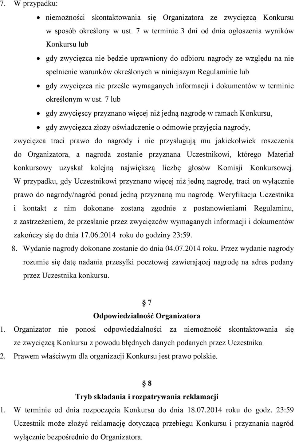 zwycięzca nie prześle wymaganych informacji i dokumentów w terminie określonym w ust.