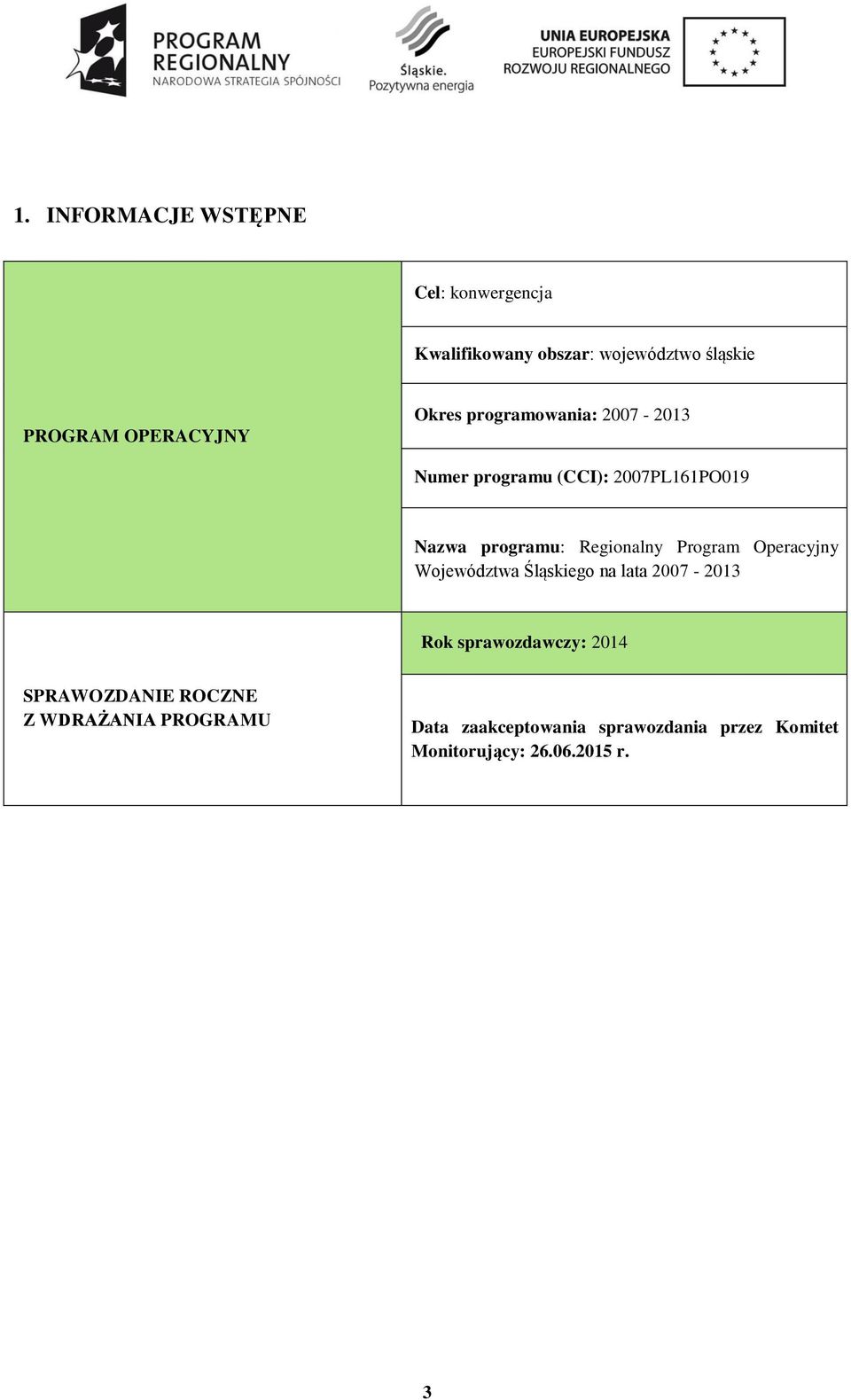 Regionalny Program Operacyjny Województwa Śląskiego na lata 2007-2013 Rok sprawozdawczy: 2014