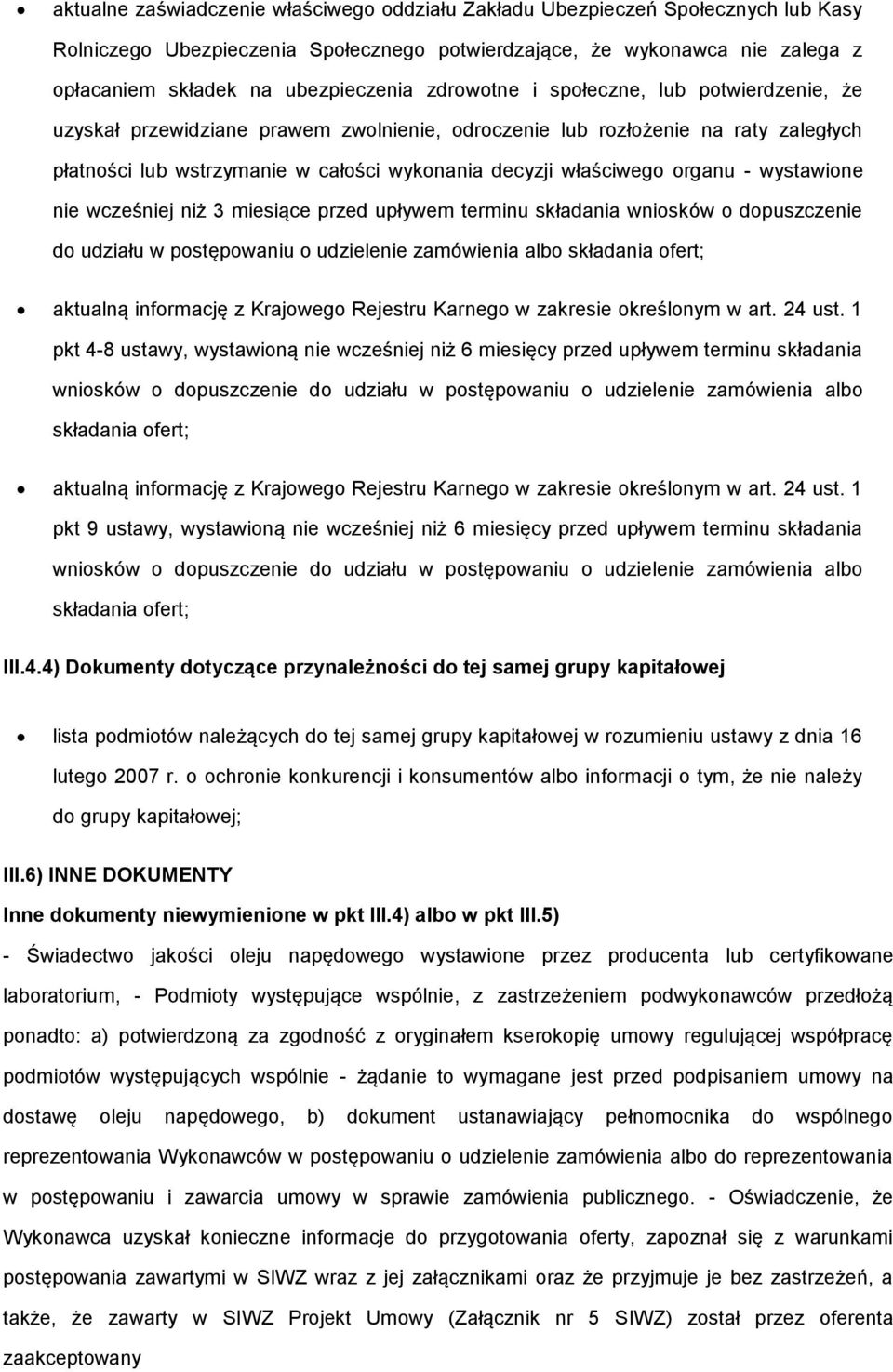 wcześniej niż 3 miesiące przed upływem terminu składania wnisków dpuszczenie d udziału w pstępwaniu udzielenie zamówienia alb składania fert; aktualną infrmację z Krajweg Rejestru Karneg w zakresie