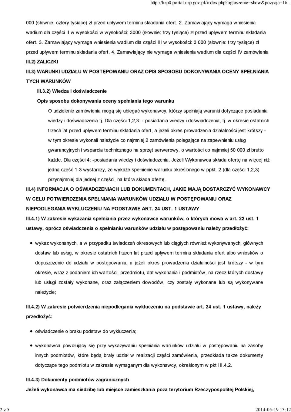 Zamawiający nie wymaga wniesienia wadium dla części IV zamówienia III.2) ZALICZKI III.3)