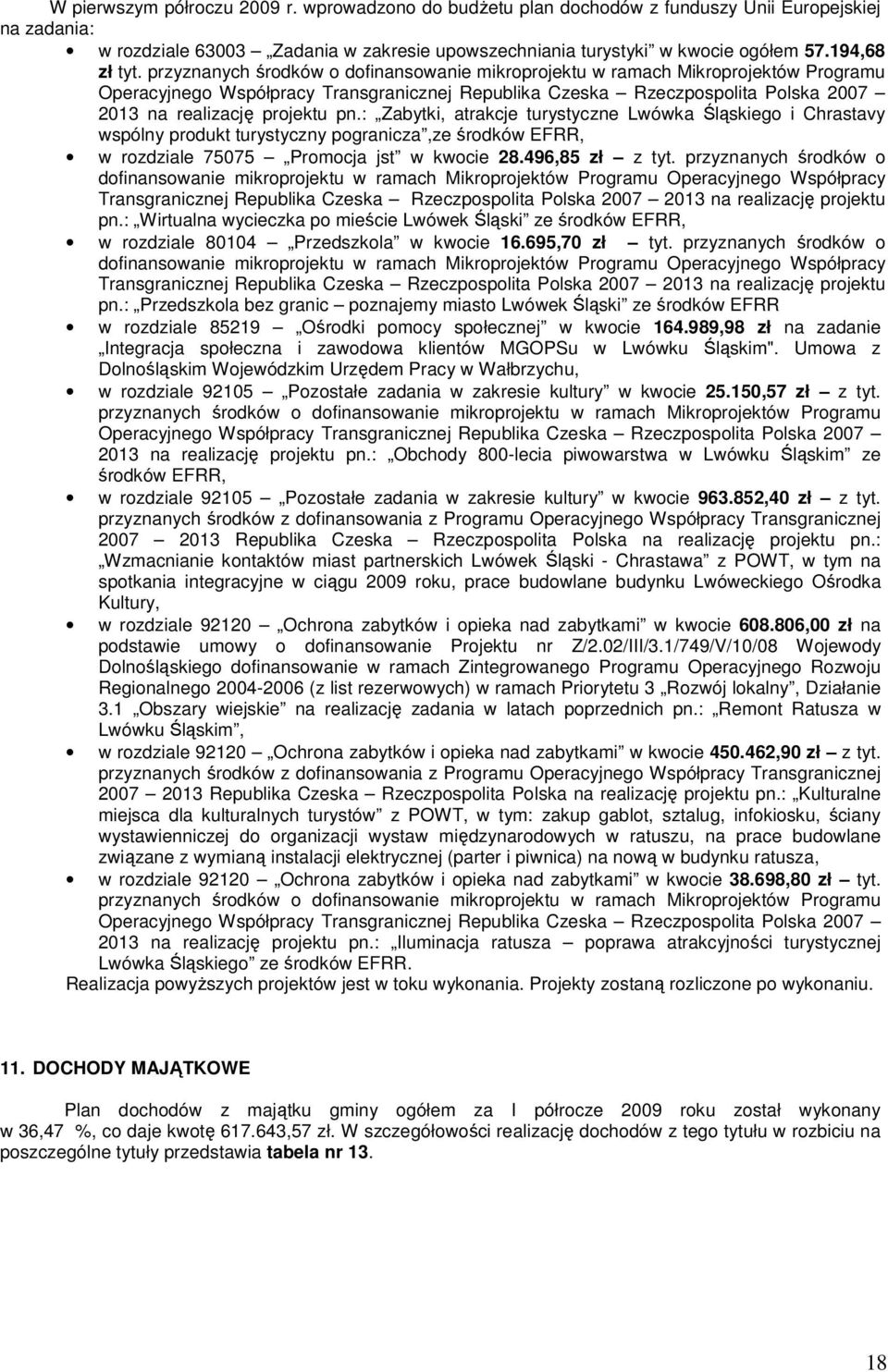 przyznanych środków o dofinansowanie mikroprojektu w ramach Mikroprojektów Programu Operacyjnego Współpracy Transgranicznej Republika Czeska Rzeczpospolita Polska 2007 2013 na realizację projektu pn.