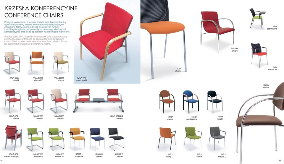 SUN 2PB Precise execution, finesse of framework and colourful fabric are the features of this line of conference and auditorium chairs.