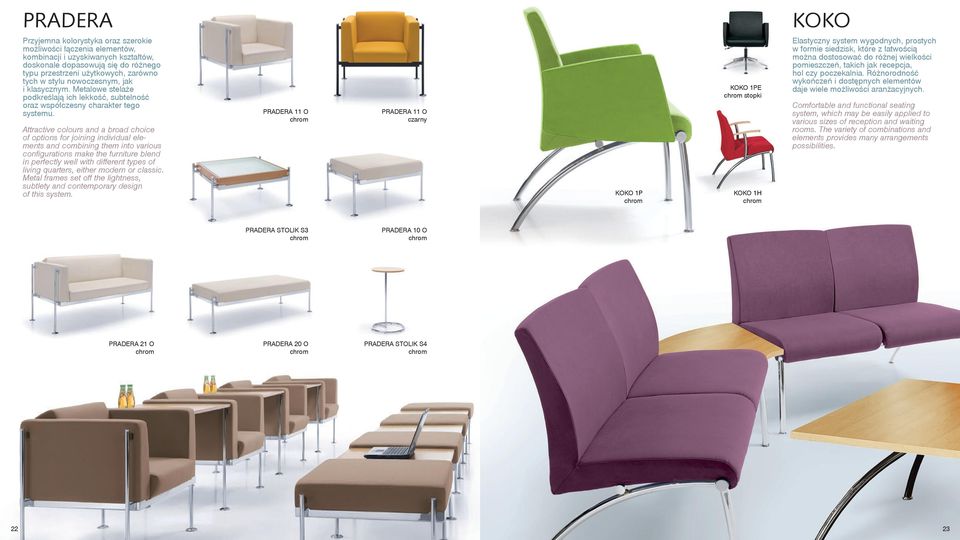 Attractive colours and a broad choice of options for joining individual elements and combining them into various configurations make the furniture blend in perfectly well with different types of