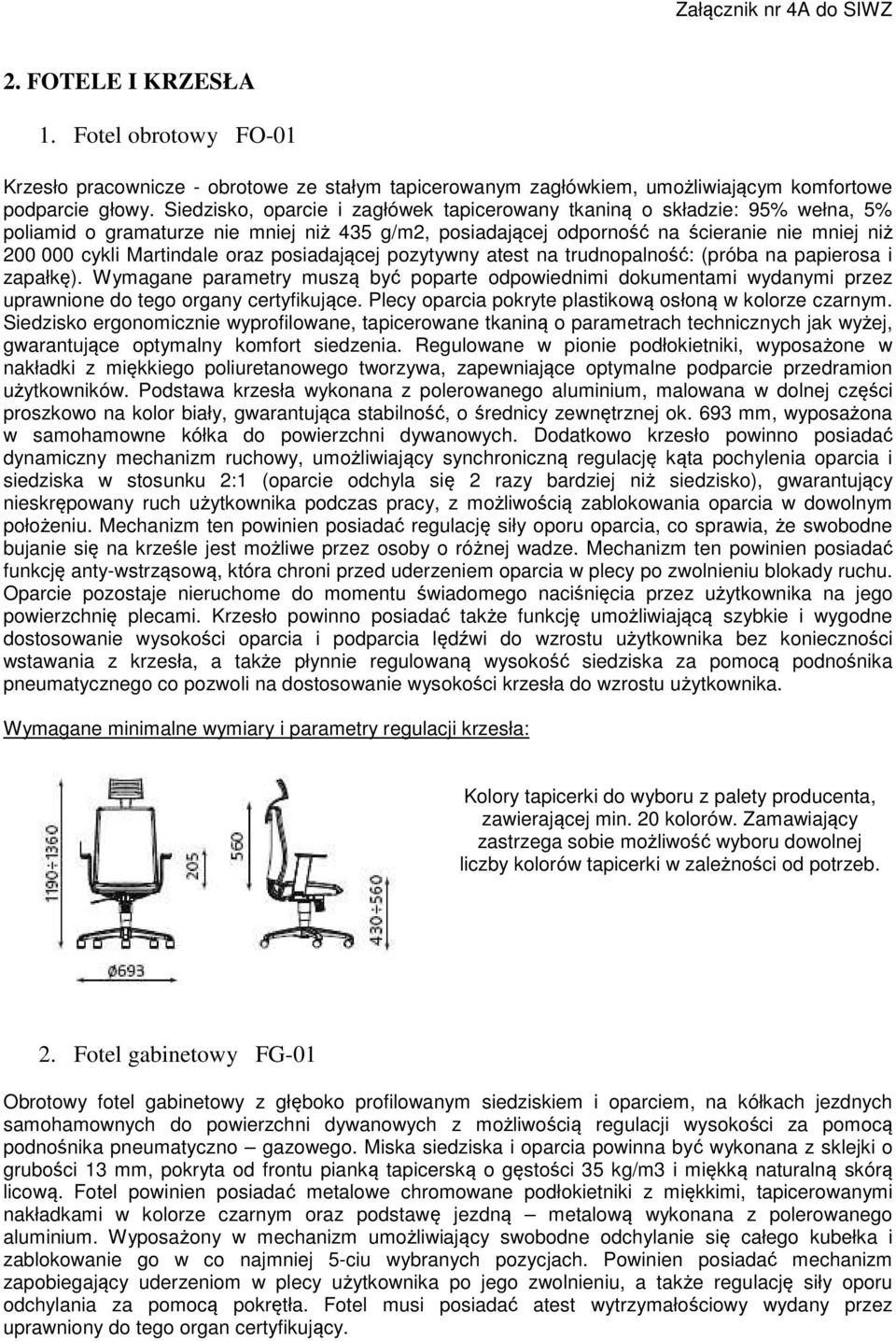 oraz posiadającej pozytywny atest na trudnopalność: (próba na papierosa i zapałkę).