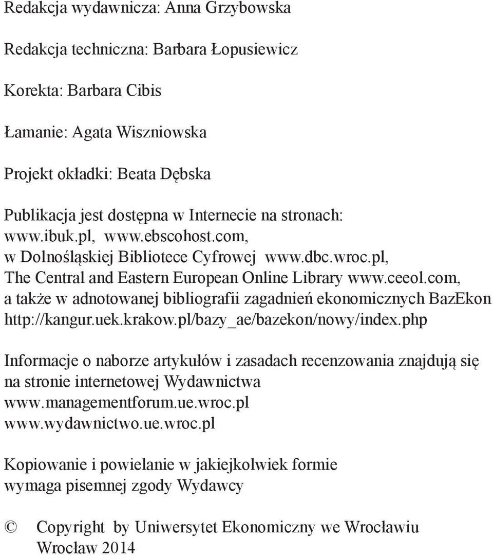 com, a także w adnotowanej bibliografii zagadnień ekonomicznych BazEkon http://kangur.uek.krakow.pl/bazy_ae/bazekon/nowy/index.