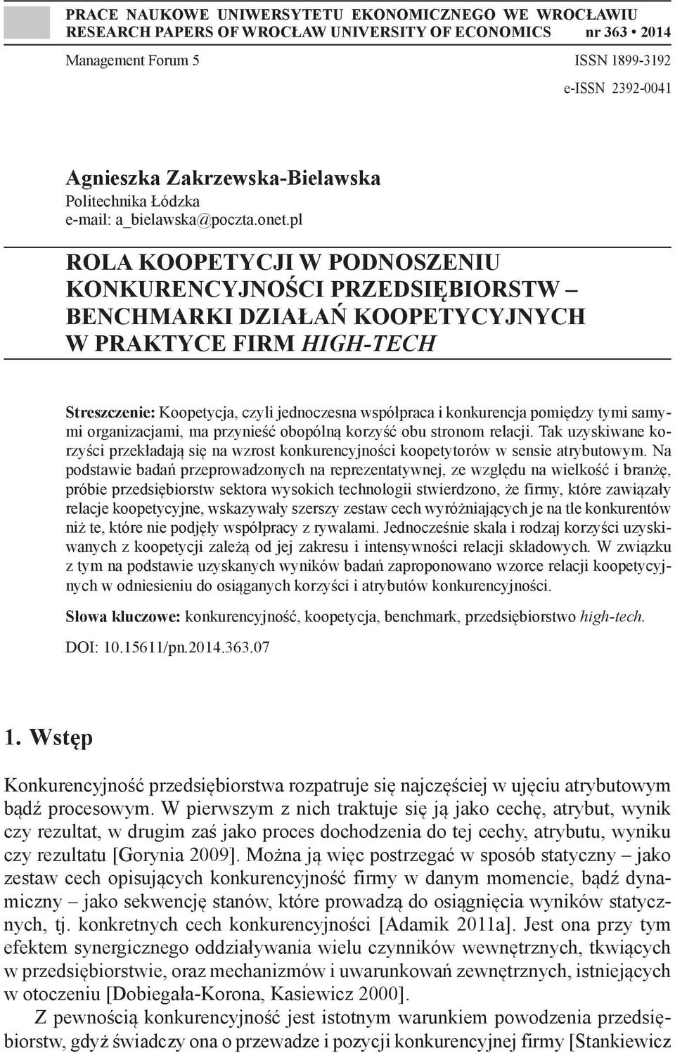 pl ROLA KOOPETYCJI W PODNOSZENIU KONKURENCYJNOŚCI PRZEDSIĘBIORSTW BENCHMARKI DZIAŁAŃ KOOPETYCYJNYCH W PRAKTYCE FIRM HIGH-TECH Streszczenie: Koopetycja, czyli jednoczesna współpraca i konkurencja