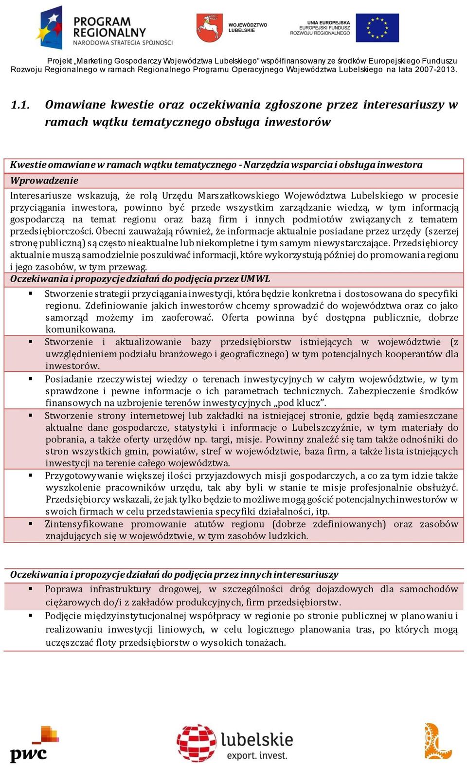 informacją gospodarczą na temat regionu oraz bazą firm i innych podmiotów związanych z tematem przedsiębiorczości.