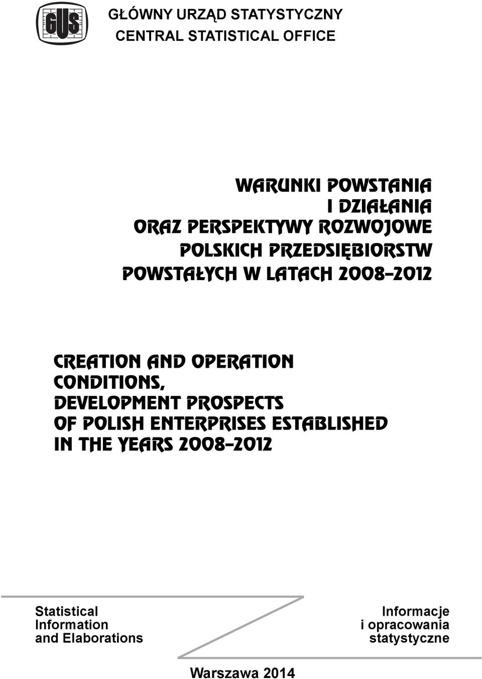 OPERATION CONDITIONS, DEVELOPMENT PROSPECTS OF POLISH ENTERPRISES ESTABLISHED IN THE YEARS
