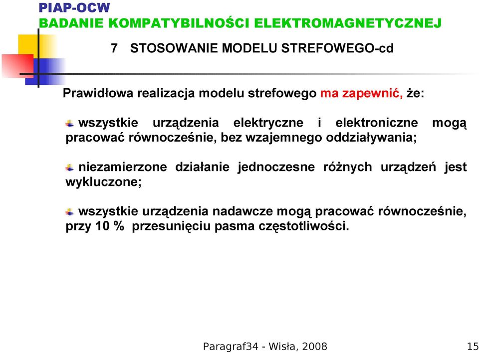 oddziaływania; niezamierzone działanie jednoczesne różnych urządzeń jest wykluczone; wszystkie