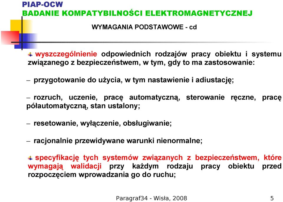 półautomatyczną, stan ustalony; resetowanie, wyłączenie, obsługiwanie; racjonalnie przewidywane warunki nienormalne; specyfikację tych systemów