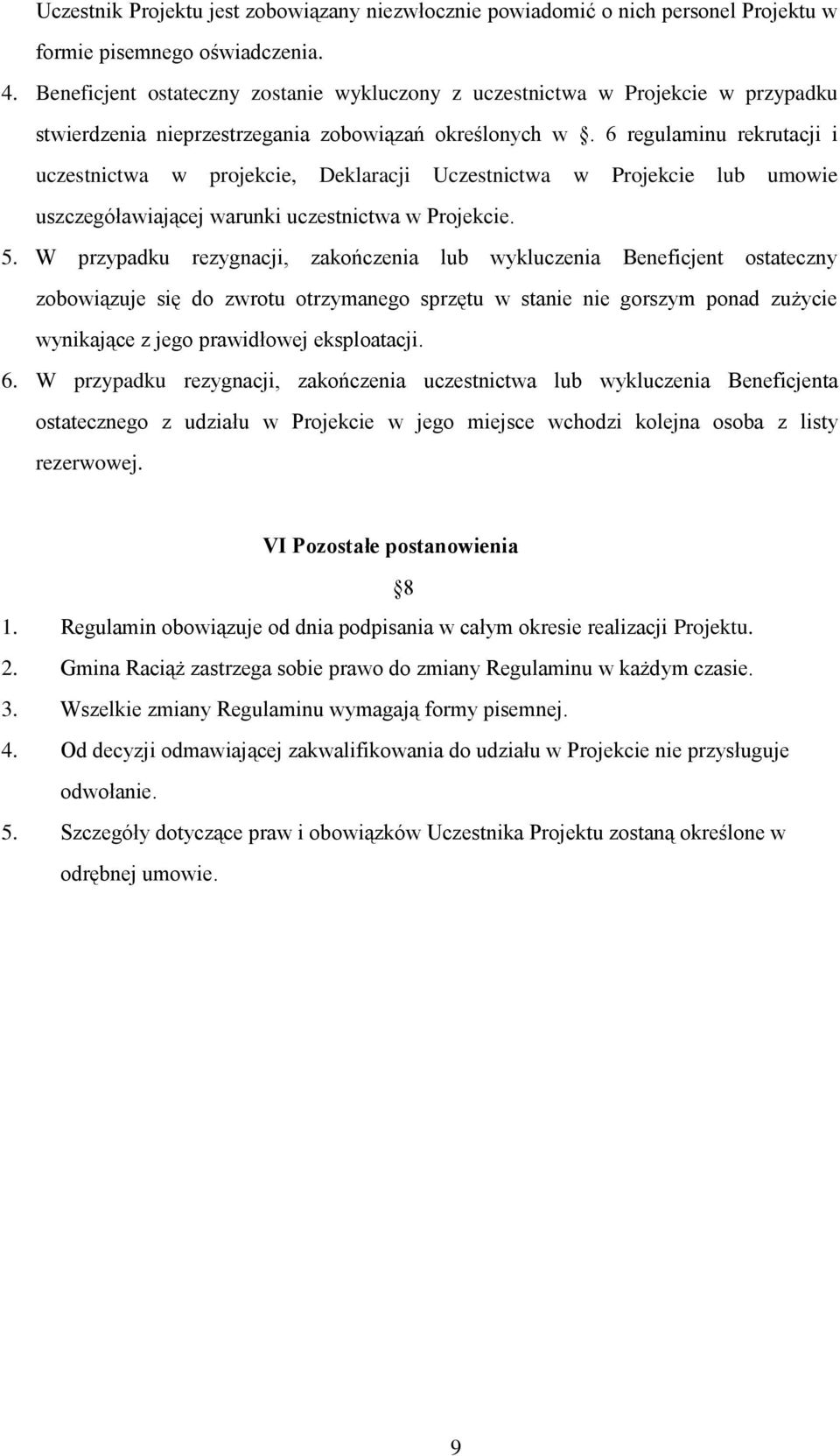 6 regulaminu rekrutacji i uczestnictwa w projekcie, Deklaracji Uczestnictwa w Projekcie lub umowie uszczegóławiającej warunki uczestnictwa w Projekcie. 5.