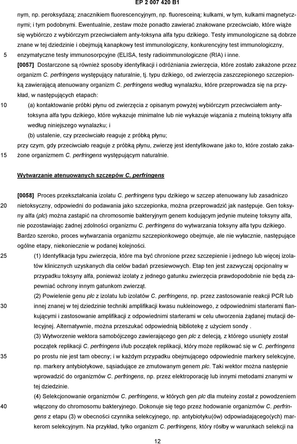 Testy immunologiczne są dobrze znane w tej dziedzinie i obejmują kanapkowy test immunologiczny, konkurencyjny test immunologiczny, enzymatyczne testy immunosorpcyjne (ELISA, testy radioimmunologiczne