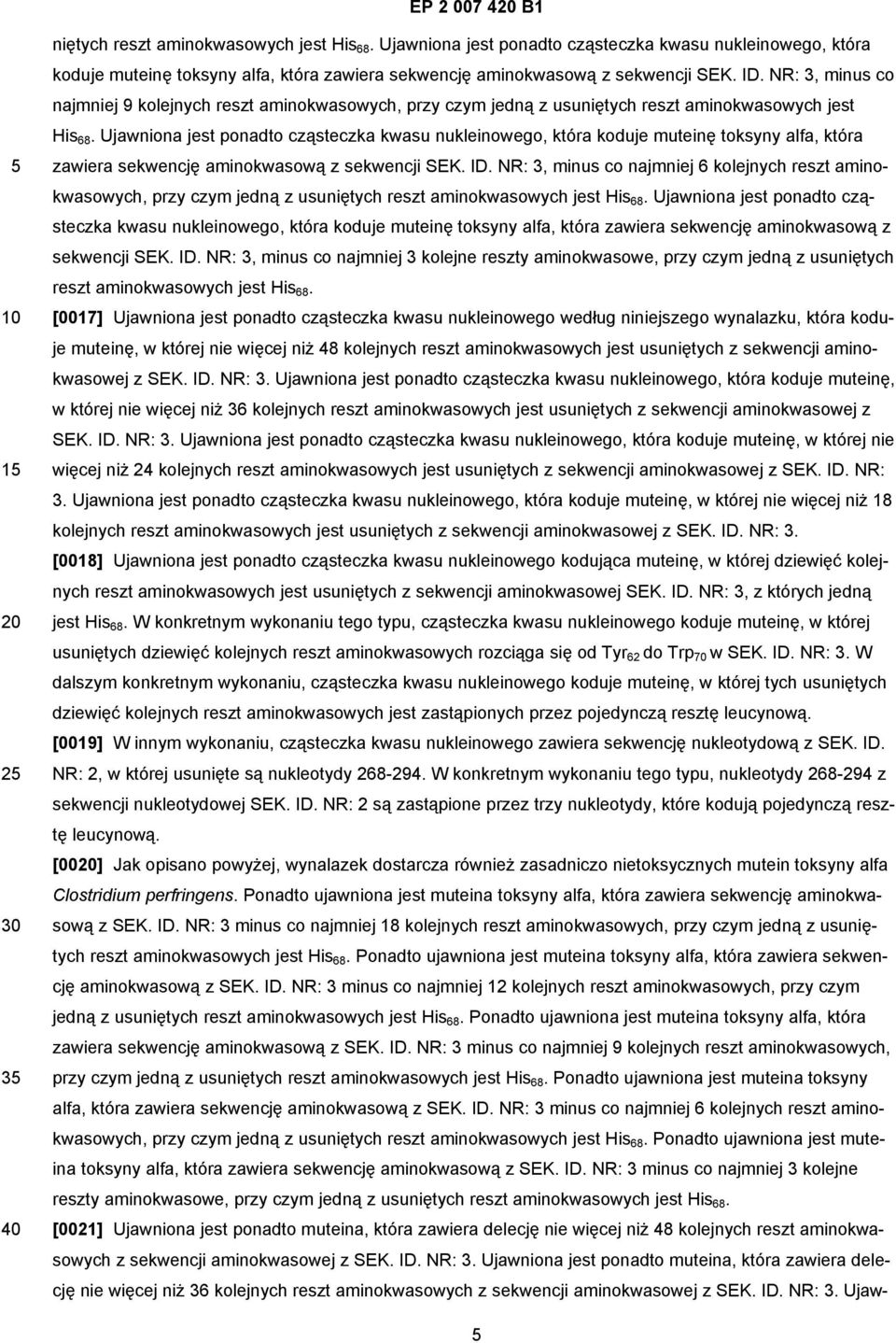 Ujawniona jest ponadto cząsteczka kwasu nukleinowego, która koduje muteinę toksyny alfa, która zawiera sekwencję aminokwasową z sekwencji SEK. ID.