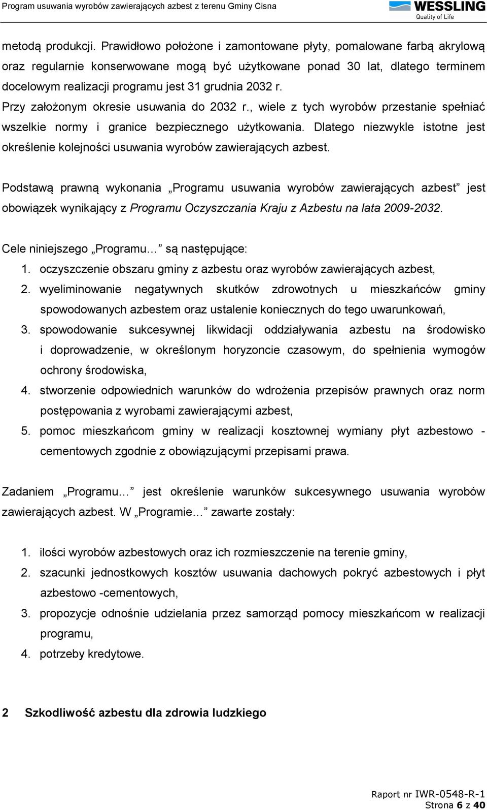 Przy założonym okresie usuwania do 2032 r., wiele z tych wyrobów przestanie spełniać wszelkie normy i granice bezpiecznego użytkowania.