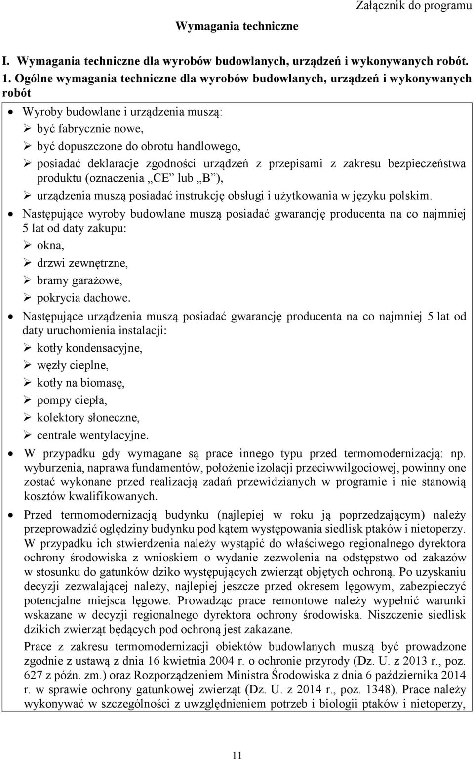 zgodności urządzeń z przepisami z zakresu bezpieczeństwa produktu (oznaczenia CE lub B ), urządzenia muszą posiadać instrukcję obsługi i użytkowania w języku polskim.