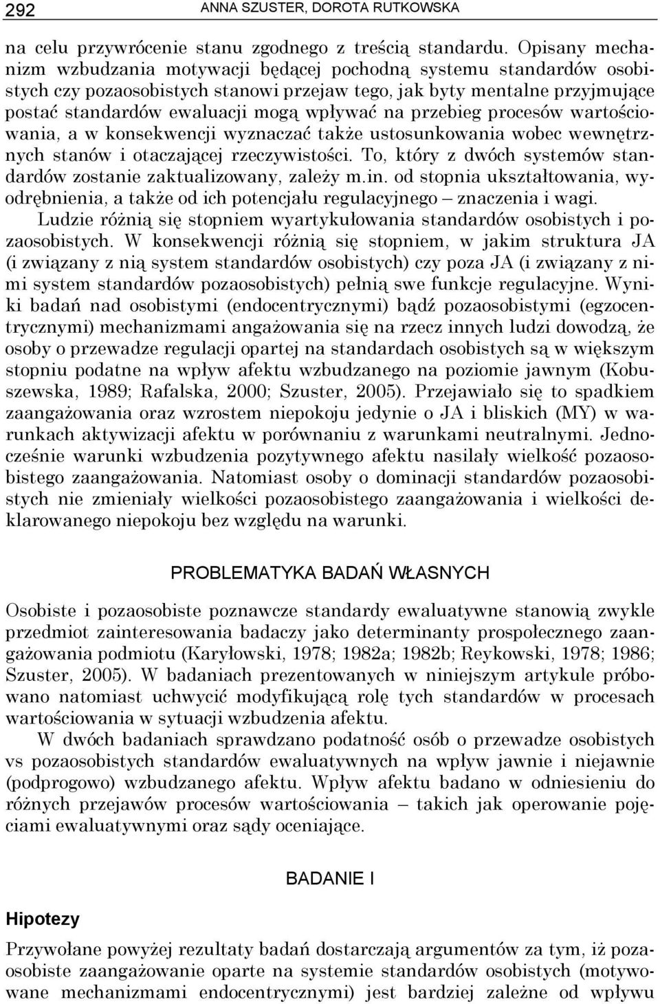 na przebieg procesów wartościowania, a w konsekwencji wyznaczać także ustosunkowania wobec wewnętrznych stanów i otaczającej rzeczywistości.
